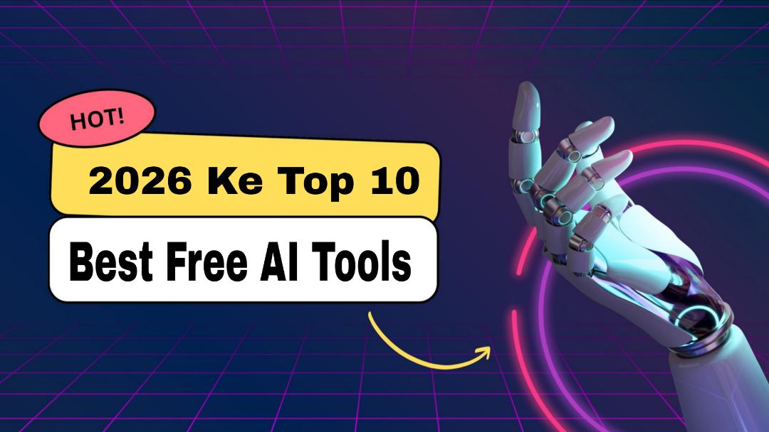 2026 Ke Top 10 Best Free AI Tools: Beginners